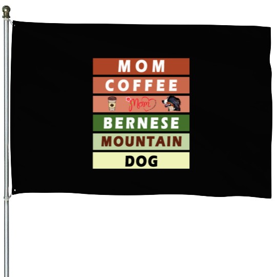 I love mom coffee and my bernese mountain dog House Flags