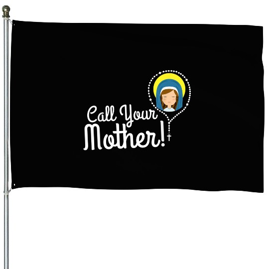 Call Your Mother Mom Gifts Blessed Mary Rosary Cut House Flags