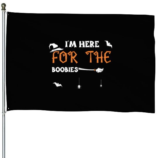 I'm Here For The Boobies House Flags
