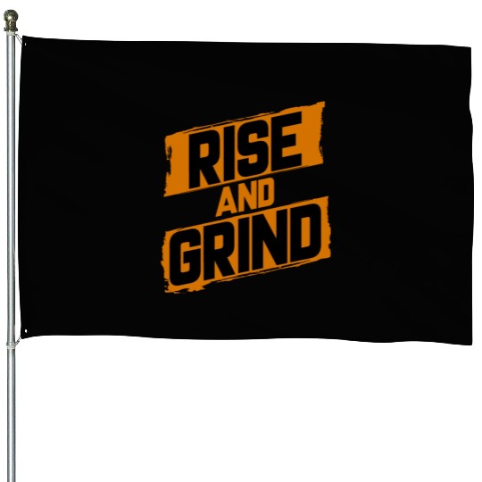 Rise and Grind House Flags