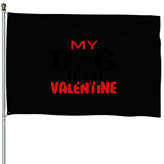 My Dog IS My Valentine House Flags Desing