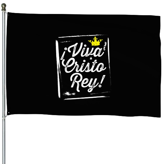 Viva Cristo Rey Cristeros Mexican Catholic Spanish House Flags