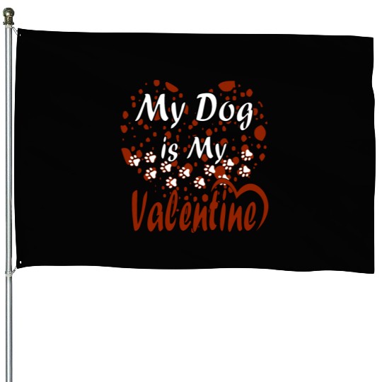 My Dog Is My Valentine House Flags