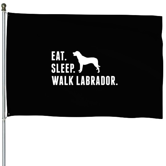 Eat Sleep Walk Labrador House Flags