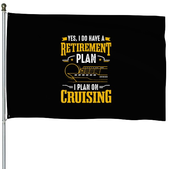 Cruise Ship Tourist Retirement Plan I Plan On Crui House Flags