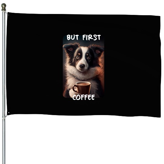 Border Collie - But First Coffee (en) 1 House Flags