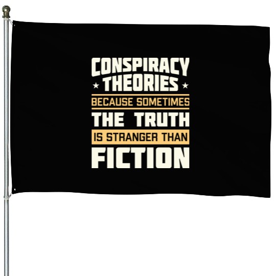 Funny Conspiracy Theories Quote House Flags