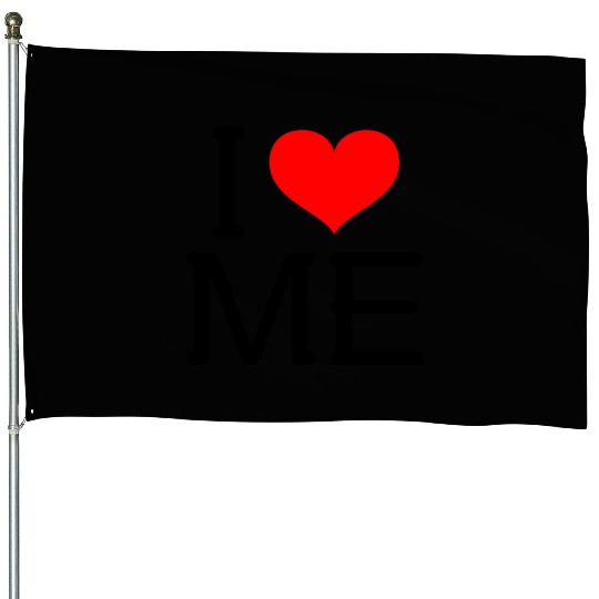 I Love Me House Flags