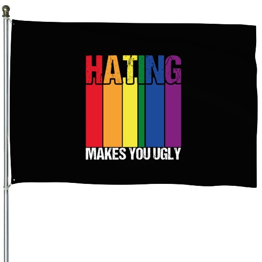 Hating Makes You Ugly Gay Pride Rainbow Equality L House Flags