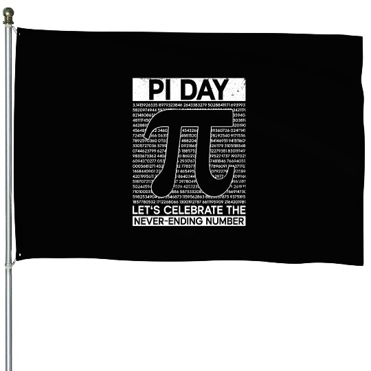 Pi Day Let's Celebrate The Never-Ending Number - House Flags