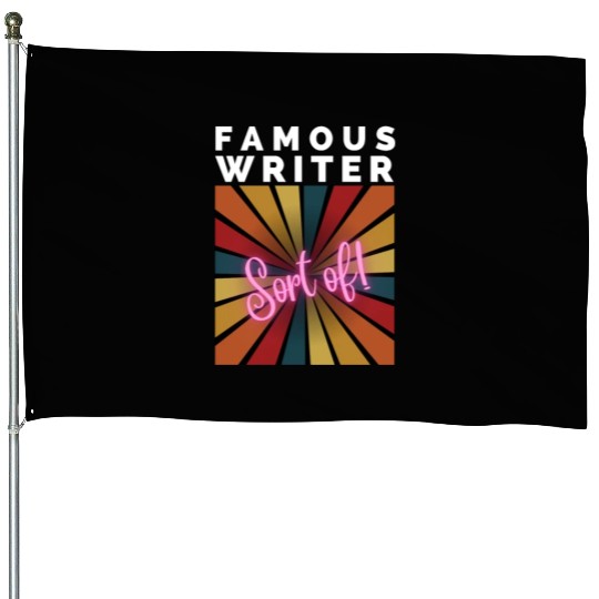 FAMOUS WRITER, Sort of! House Flags
