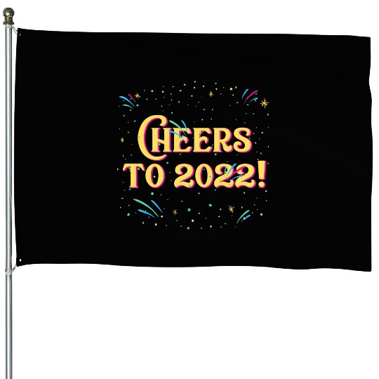 Cheers to 2022 Happy New Year Drinking NYE Drinker House Flags