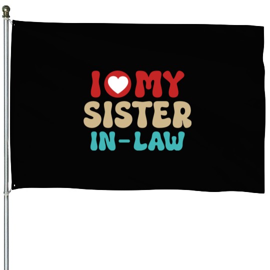 I Love My Sister In Law With Brother In Law House Flags