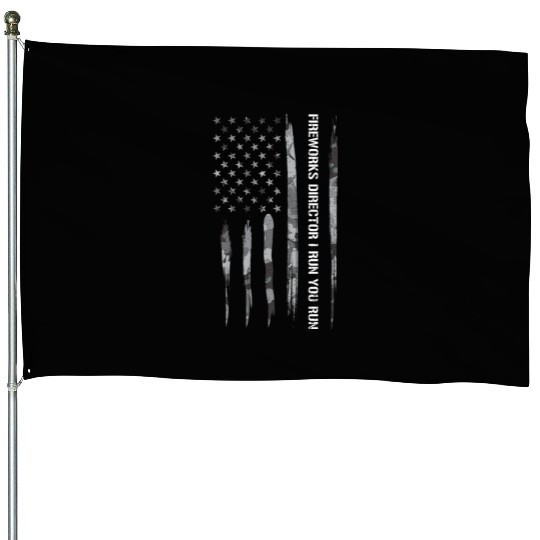 Fireworks Director I Run You Run House Flags