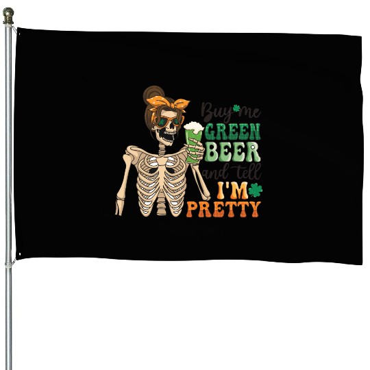 by me green beer and tell i'am pretty House Flags