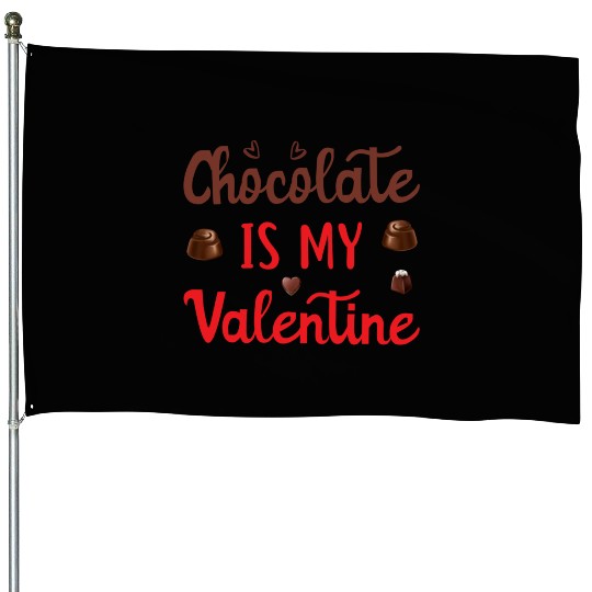 Valentines Day Gifts Chocolate Is My Valentine4183 House Flags