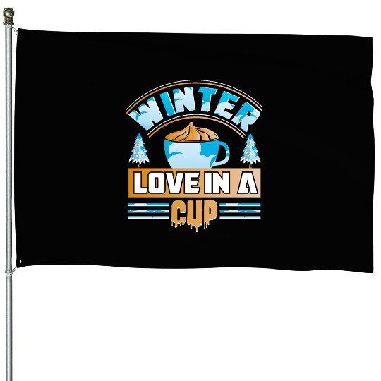 Winter Love in a Cup House Flags