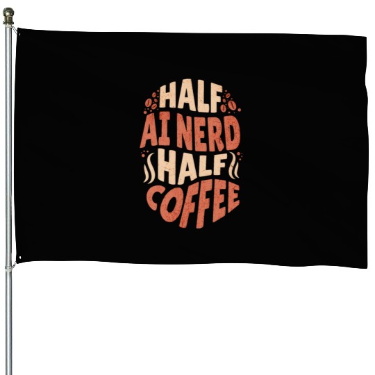 Artificial Intelligence Half AI Nerd Half Coffee House Flags