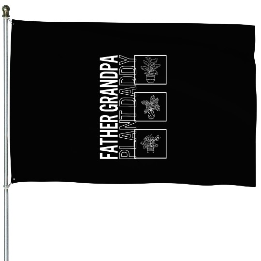 Father Grandpa Plant Daddy, Garden Plant House Flags