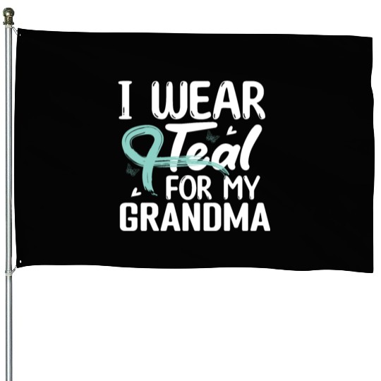 I Wear Teal For My Grandma Cervical Cancer House Flags