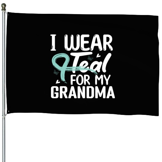 I Wear Teal For My Grandma Cervical Cancer House Flags
