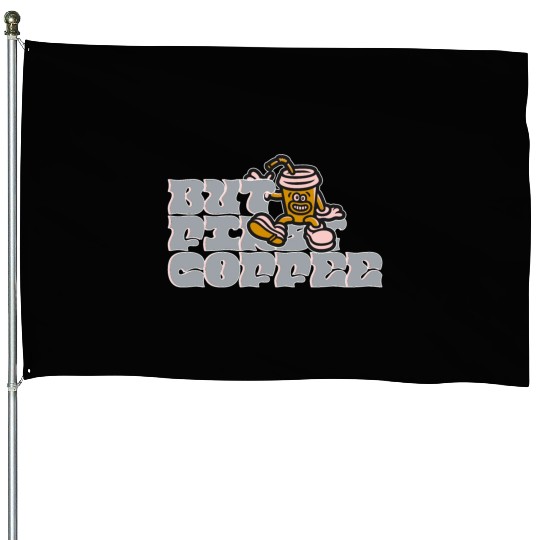 But First Coffee House Flags