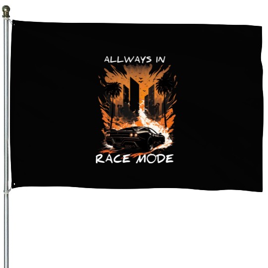 allways in race mode, sports car, drifting car House Flags