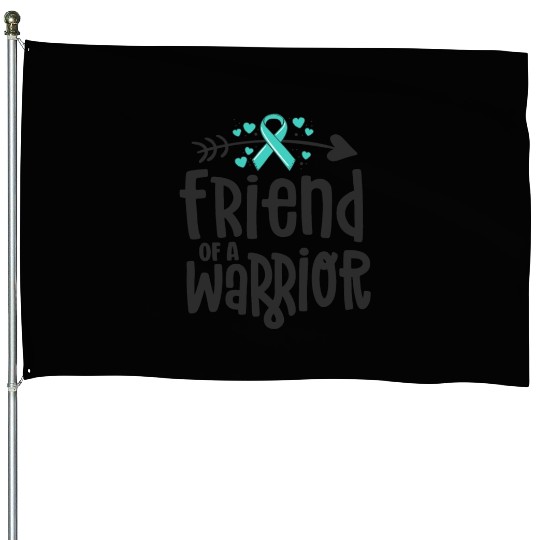 Friend Of A Warrior Support Team Ovarian Cancer House Flags