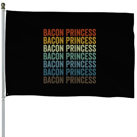 Bacon Princess Bacon Lover Princess House Flags