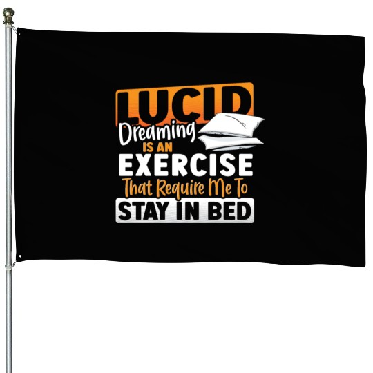 Lucid Dreaming Is An Exercise That Require Me to House Flags