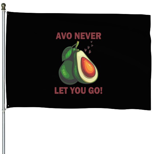 avocado never let you go House Flags