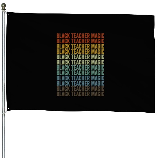 Black Teacher Magic Melanin Brown Skin House Flags
