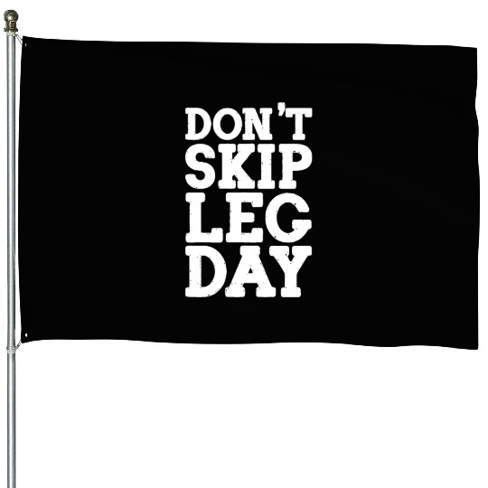 Don't Skip Leg Day, Bodybuilding House Flags