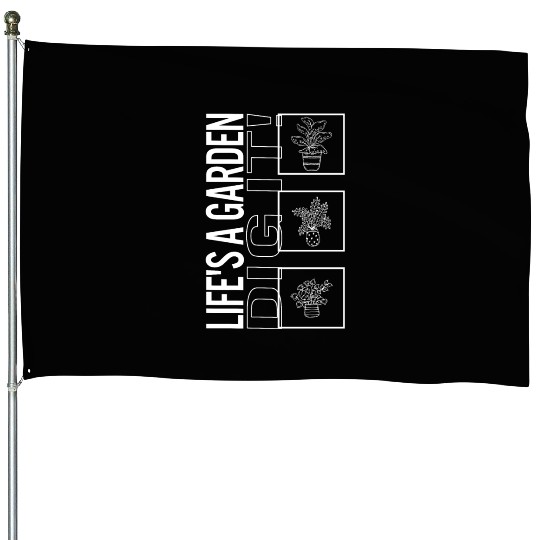 Life's A Garden Dig It, Garden Plant Gardening House Flags