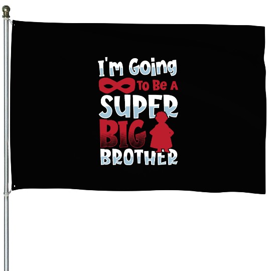 I'm Going To Be A Super Big Brother Sister House Flags