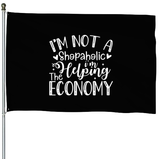 I'm Not a Shopaholic, I'm Helping the Economy Funn House Flags