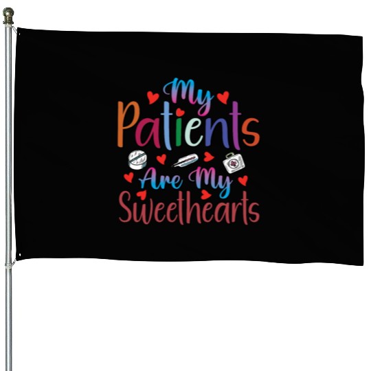 My Patients Are My Sweethearts House Flags
