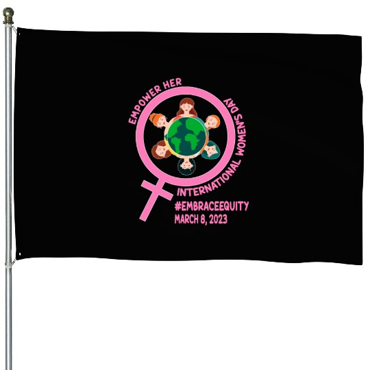 International Women's Day: Empower Her Embrace Equ House Flags