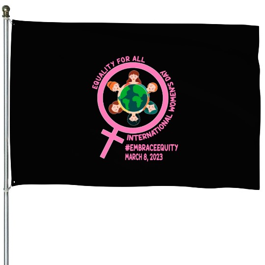 International Women's Day: Equality for Al Embrace House Flags