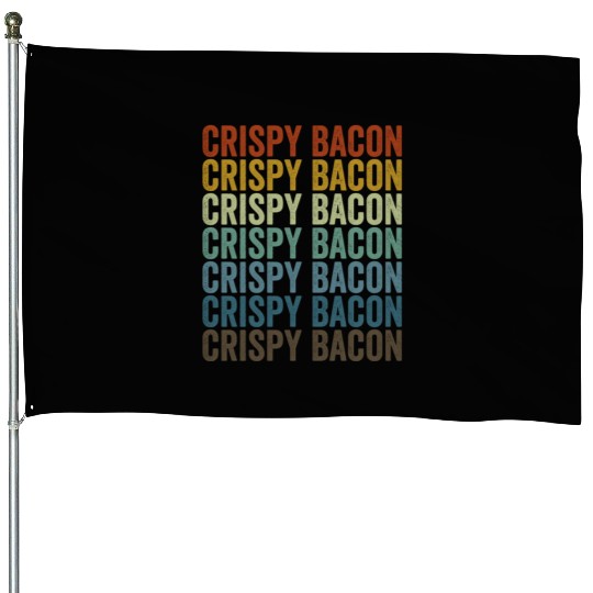 Crispy Bacon Bacon Lover House Flags
