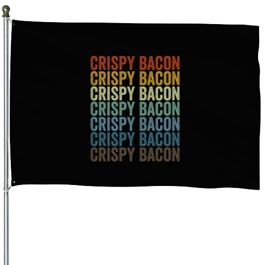 Crispy Bacon Bacon Lover House Flags