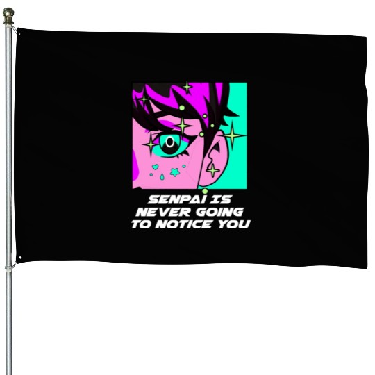 Senpai Is Never Going to Notice You Anime Funny Ma House Flags