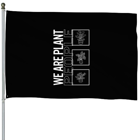 We Are Plant People, Garden Plant Gardening Lover House Flags