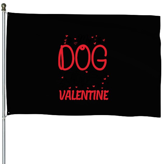 My Dog is My Valentine - dog lover gift House Flags