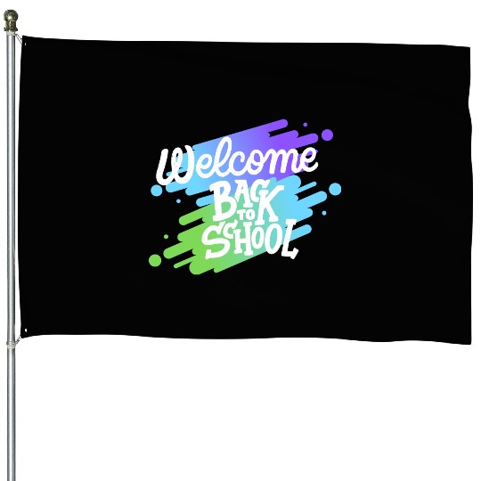 Welcome back to school House Flags