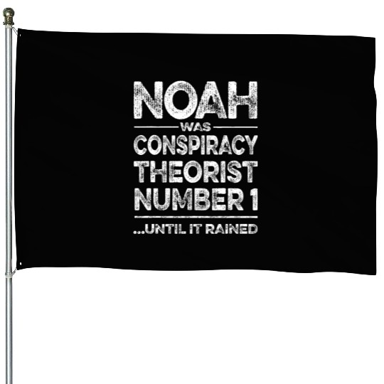 Funny Noah Conspiracy Theory & Realist Meme Libert House Flags