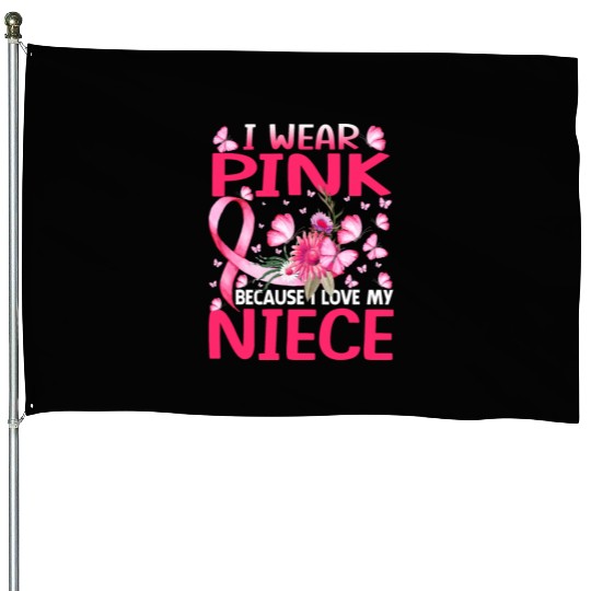 I Wear Pink Because I Love My Niece Breast Cancer House Flags