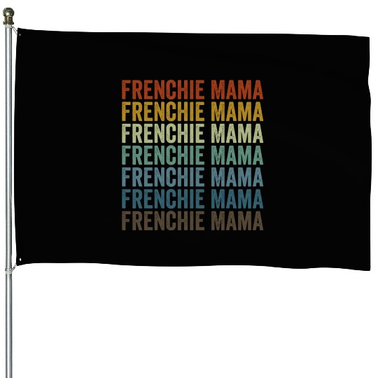 Frenchie Mama Bulldog Lover French Dog Mama House Flags