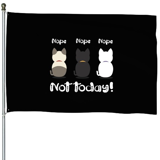 Nope not today three cute kittens illustration House Flags