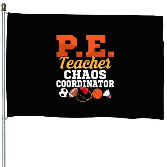 P.E. Teacher Chaos Coordinator Physical Education House Flags